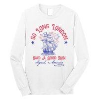 So Long London Had A Good Run Funny 4th Of July Long Sleeve Shirt