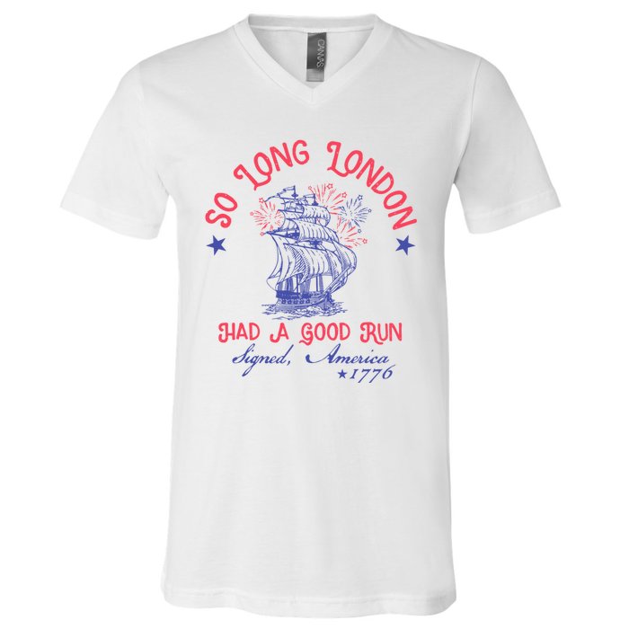 So Long London Had A Good Run Funny 4th Of July V-Neck T-Shirt