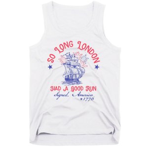 So Long London Had A Good Run Funny 4th Of July Tank Top