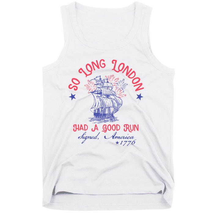 So Long London Had A Good Run Funny 4th Of July Tank Top