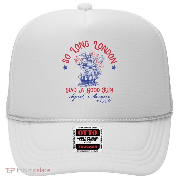 So Long London Had A Good Run Funny 4th Of July High Crown Mesh Back Trucker Hat