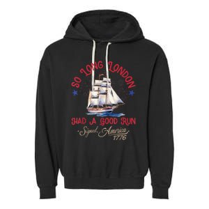 So Long London Had A Good Run Funny 4th Of July Garment-Dyed Fleece Hoodie