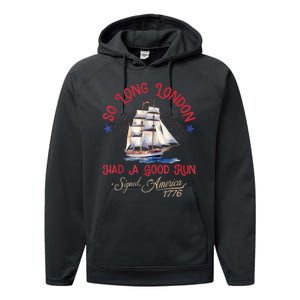 So Long London Had A Good Run Funny 4th Of July Performance Fleece Hoodie