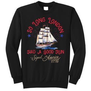 So Long London Had A Good Run Funny 4th Of July Sweatshirt