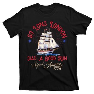 So Long London Had A Good Run Funny 4th Of July T-Shirt