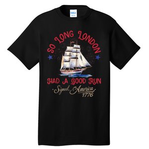 So Long London Had A Good Run Funny 4th Of July Tall T-Shirt