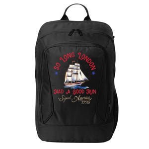 So Long London Had A Good Run Funny 4th Of July City Backpack