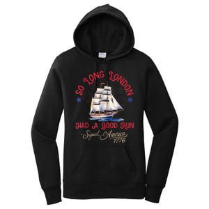 So Long London Had A Good Run Funny 4th Of July Women's Pullover Hoodie