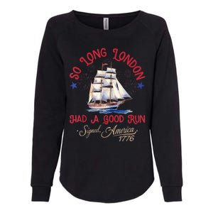 So Long London Had A Good Run Funny 4th Of July Womens California Wash Sweatshirt