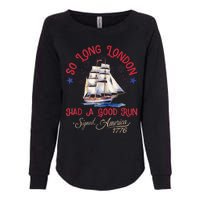 So Long London Had A Good Run Funny 4th Of July Womens California Wash Sweatshirt