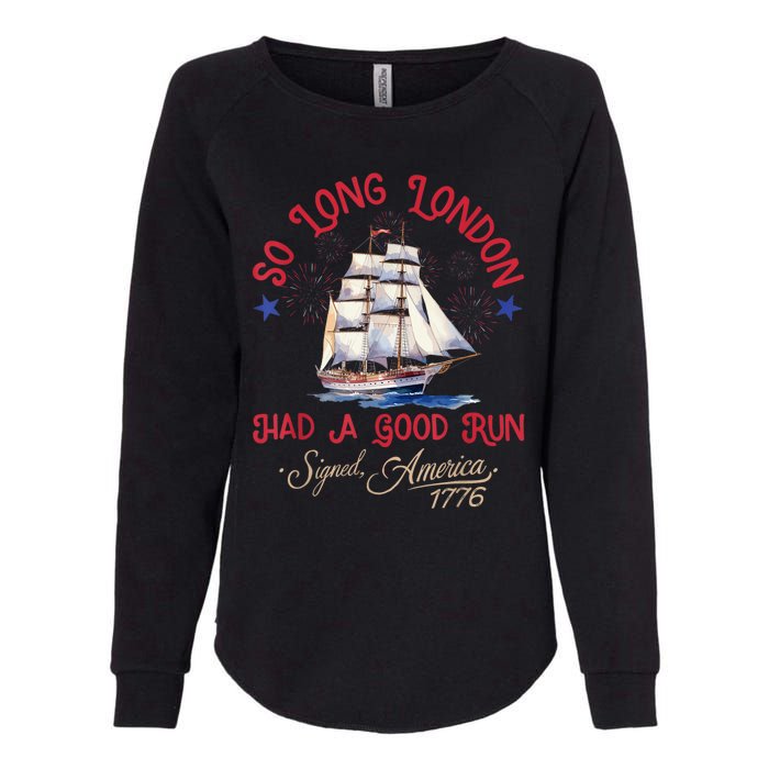 So Long London Had A Good Run Funny 4th Of July Womens California Wash Sweatshirt