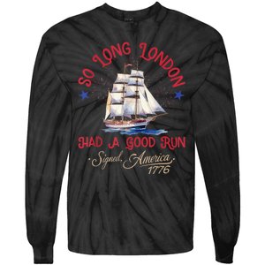 So Long London Had A Good Run Funny 4th Of July Tie-Dye Long Sleeve Shirt