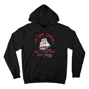 So Long London Had A Good Run Funny 4th Of July Tall Hoodie