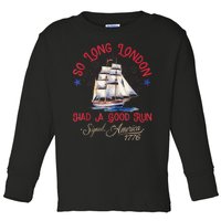 So Long London Had A Good Run Funny 4th Of July Toddler Long Sleeve Shirt