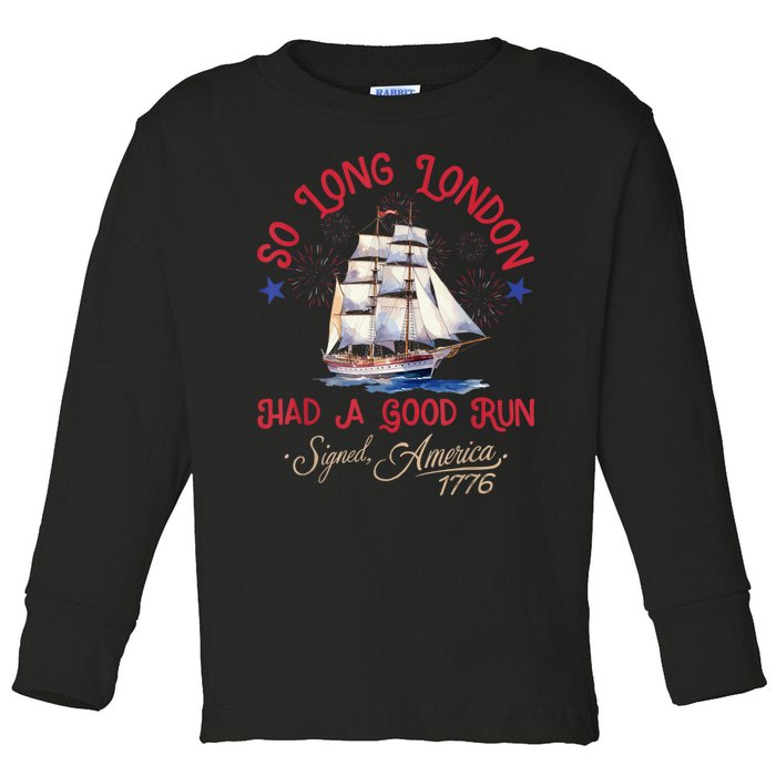 So Long London Had A Good Run Funny 4th Of July Toddler Long Sleeve Shirt