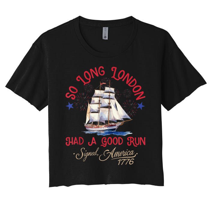 So Long London Had A Good Run Funny 4th Of July Women's Crop Top Tee