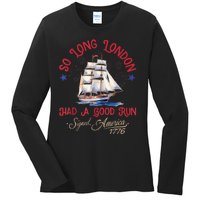 So Long London Had A Good Run Funny 4th Of July Ladies Long Sleeve Shirt