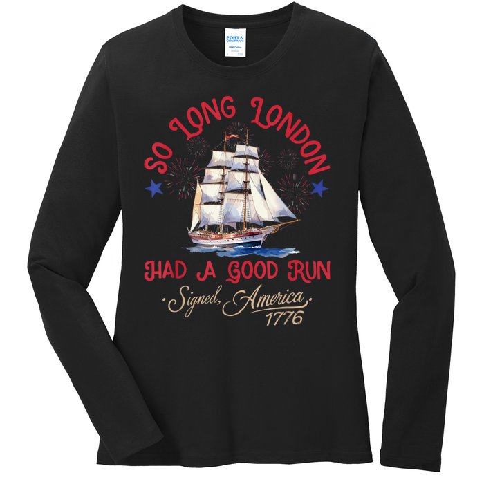 So Long London Had A Good Run Funny 4th Of July Ladies Long Sleeve Shirt