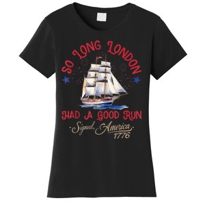 So Long London Had A Good Run Funny 4th Of July Women's T-Shirt