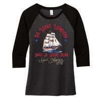 So Long London Had A Good Run Funny 4th Of July Women's Tri-Blend 3/4-Sleeve Raglan Shirt