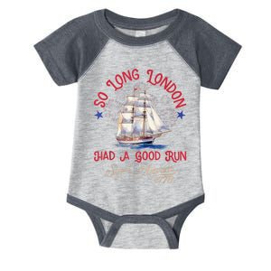 So Long London Had A Good Run Funny 4th Of July Infant Baby Jersey Bodysuit