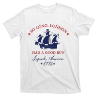 So Long London Had A Good Run T-Shirt