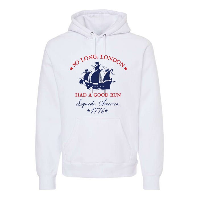 So Long London Had A Good Run Premium Hoodie