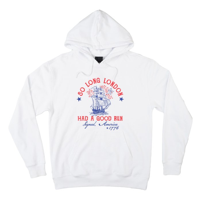 So Long London Had A Good Run Funny 4th Of July Hoodie