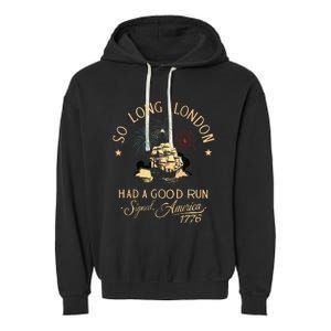 So Long London Had A Good Run Funny 4th Of July Garment-Dyed Fleece Hoodie