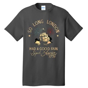 So Long London Had A Good Run Funny 4th Of July Tall T-Shirt