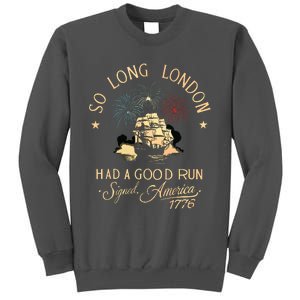 So Long London Had A Good Run Funny 4th Of July Tall Sweatshirt