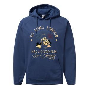 So Long London Had A Good Run Funny 4th Of July Performance Fleece Hoodie