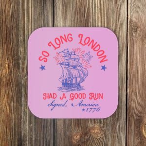 So Long London Had A Good Run Funny 4th Of July Coaster