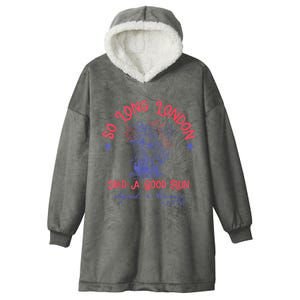 So Long London Had A Good Run Funny 4th Of July Hooded Wearable Blanket