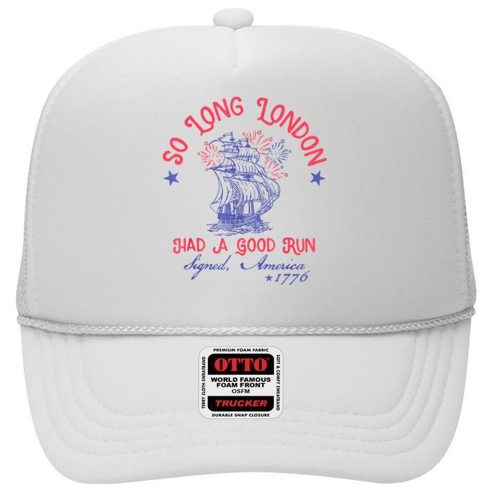 So Long London Had A Good Run Funny 4th Of July High Crown Mesh Back Trucker Hat