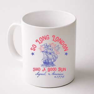 So Long London Had A Good Run Funny 4th Of July Coffee Mug