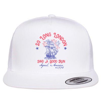 So Long London Had A Good Run Funny 4th Of July Flat Bill Trucker Hat