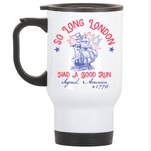 So Long London Had A Good Run Funny 4th Of July Stainless Steel Travel Mug