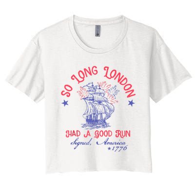 So Long London Had A Good Run Funny 4th Of July Women's Crop Top Tee