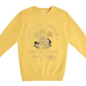 So Long London Had A Good Run Funny 4th Of July Premium Crewneck Sweatshirt