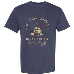 So Long London Had A Good Run Funny 4th Of July Garment-Dyed Heavyweight T-Shirt