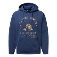 So Long London Had A Good Run Funny 4th Of July Performance Fleece Hoodie