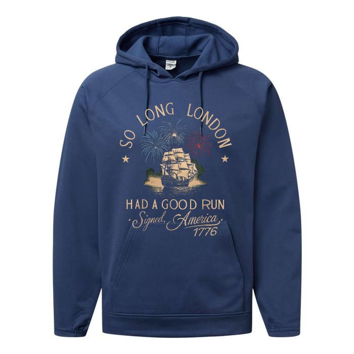 So Long London Had A Good Run Funny 4th Of July Performance Fleece Hoodie