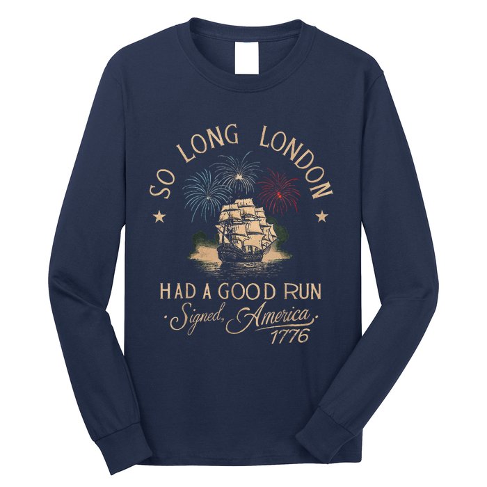 So Long London Had A Good Run Funny 4th Of July Long Sleeve Shirt