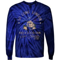 So Long London Had A Good Run Funny 4th Of July Tie-Dye Long Sleeve Shirt