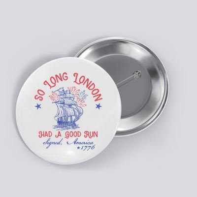 So Long London 4th Of July 1776 Usa Patriotic Button