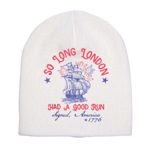 So Long London Had A Good Run Funny 4th Of July Short Acrylic Beanie