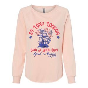 So Long London Had A Good Run Funny 4th Of July Womens California Wash Sweatshirt