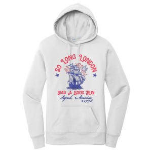 So Long London Had A Good Run Funny 4th Of July Women's Pullover Hoodie