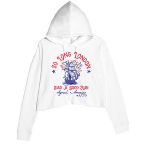 So Long London Had A Good Run Funny 4th Of July Crop Fleece Hoodie